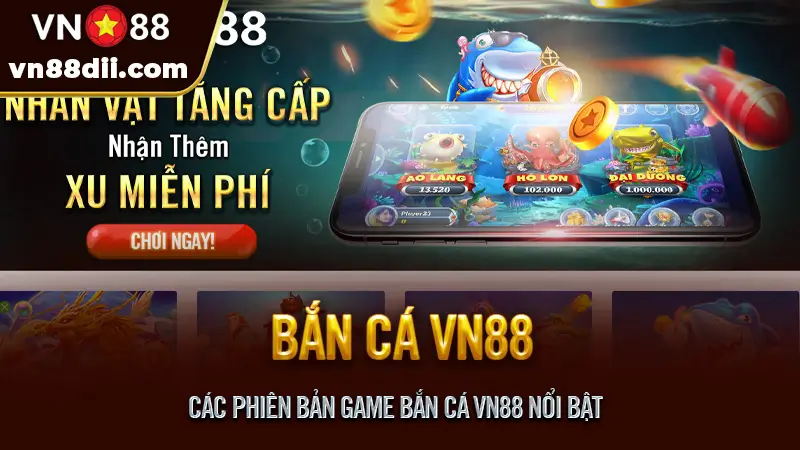 Các Phiên Bản Game Bắn Cá VN88 Nổi Bật