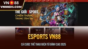 Esports VN88 - Cá Cược Thể Thao Điện Tử Đỉnh Cao Nhà Cái